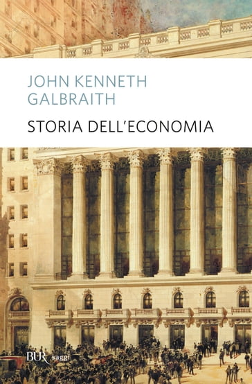 Storia dell'economia - John Kenneth Galbraith