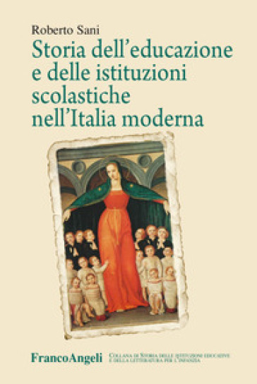 Storia dell'educazione e delle istituzioni scolastiche nell'Italia moderna - Roberto Sani