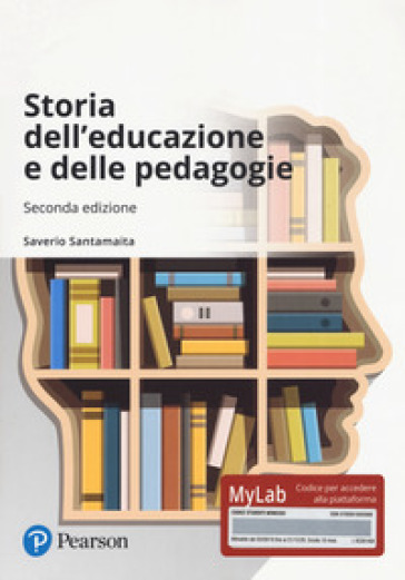 Storia dell'educazione e delle pedagogie. Ediz. MyLab. Con aggiornamento online - Saverio Santamaita