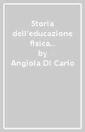 Storia dell educazione fisica e degli sport. Appunti di lettura