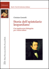 Storia dell epistolario leopardiano. Con implicazioni filologiche per i futuri editori