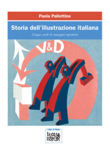 Storia dell'illustrazione italiana. Cinque secoli di immagini riprodotte - Paola Pallottino