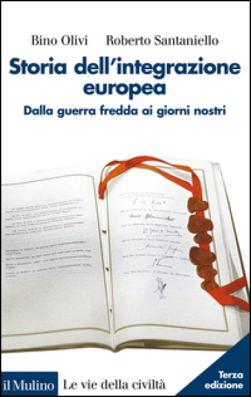 Storia dell'integrazione europea - Bino Olivi - Roberto Santaniello