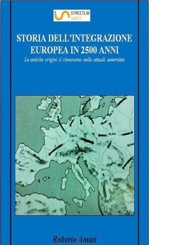 Storia dell'integrazione europea in 2500 anni - Roberto Amati