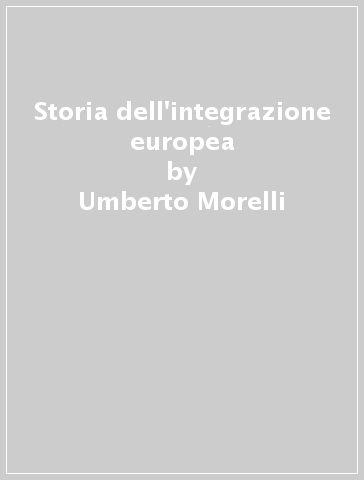 Storia dell'integrazione europea - Umberto Morelli