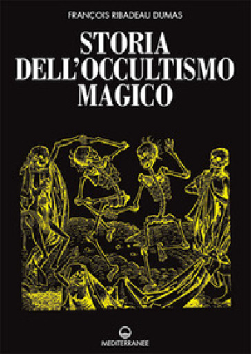 Storia dell'occultismo magico - François Ribadeau Dumas