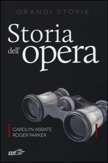 Storia dell'opera - Carolyn Abbate - Roger Parker