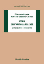 Storia dell oratoria forense. Comunicazione e persuasione