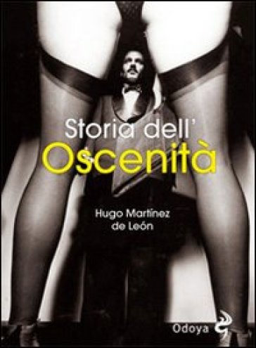 Storia dell'oscenità - Hugo Martinez de Leon