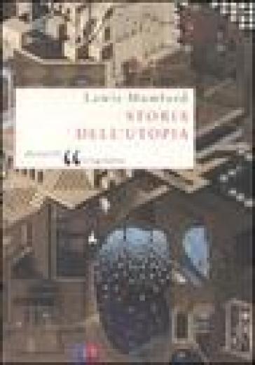 Storia dell'utopia - Lewis Mumford