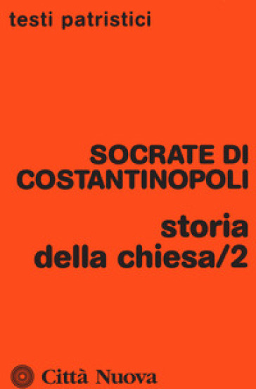 Storia della Chiesa. 2. - Socrate Scolastico