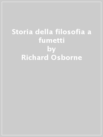 Storia della filosofia a fumetti - Richard Osborne