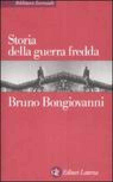 Storia della guerra fredda - Bruno Bongiovanni