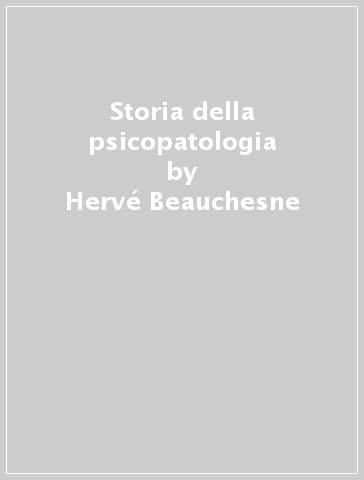 Storia della psicopatologia - Hervé Beauchesne