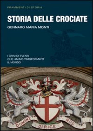 Storia delle crociate - Gennaro M. Monti