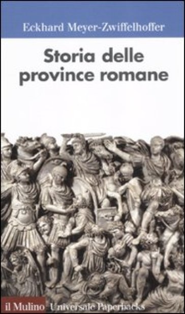 Storia delle province romane - Eckhard Meyer-Zwiffelhoffer