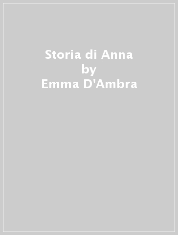 Storia di Anna - Emma D'Ambra | 