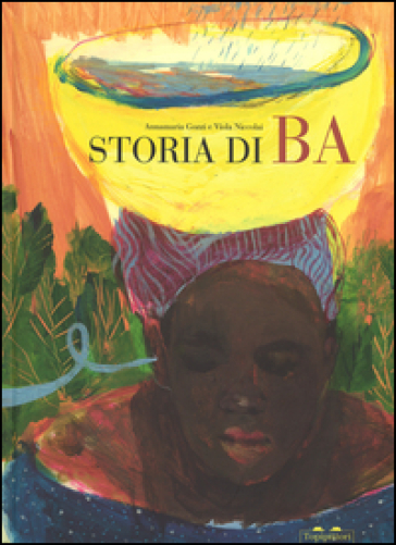 Storia di Ba. Ediz. illustrata - Annamaria Gozzi - Viola Niccolai