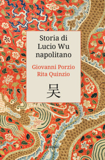 Storia di Lucio Wu napolitano - Rita Quinzio - Giovanni Porzio