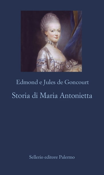 Storia di Maria Antonietta - Edmond de Goncourt - Jules de Goncourt