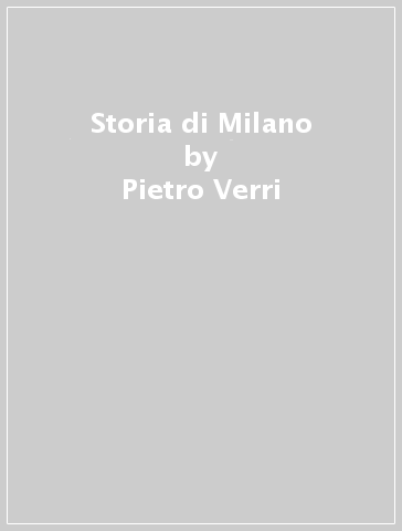 Storia di Milano - Pietro Verri