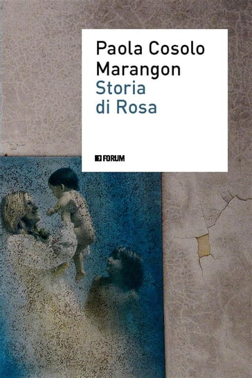 Storia di Rosa - Paola Cosolo Marangon