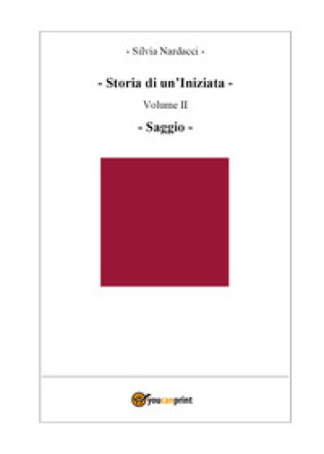 Storia di un'iniziata. 2: Saggio - Silvia Nardacci