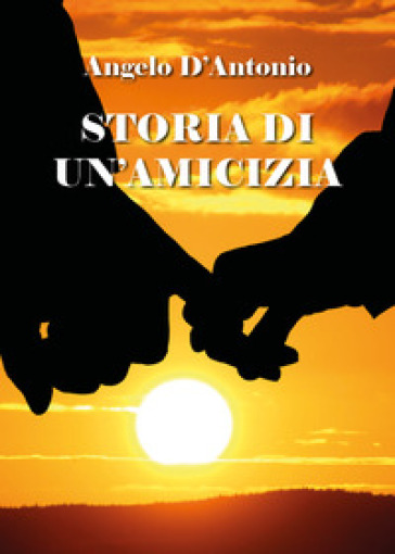 Storia di un'amicizia - Angelo D