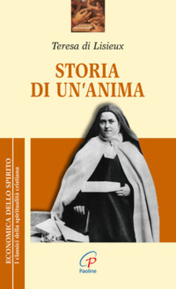 Storia di un'anima - Teresa Di Lisieux (santa)