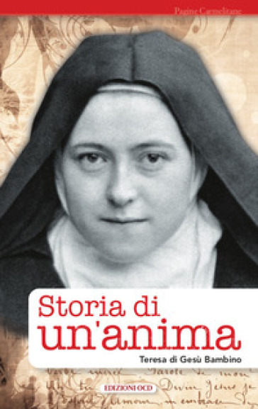 Storia di un'anima - Teresa Di Lisieux (santa)