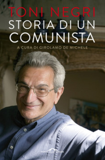 Storia di un comunista - Antonio Negri