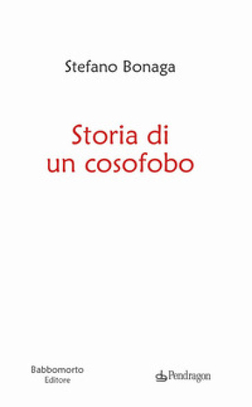 Storia di un cosofobo - Stefano Bonaga