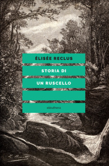 Storia di un ruscello - Elisée Reclus