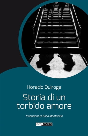 Storia di un torbido amore - Horacio Quiroga