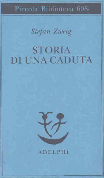 Storia di una caduta - Stefan Zweig