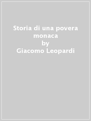 Storia di una povera monaca - Giacomo Leopardi