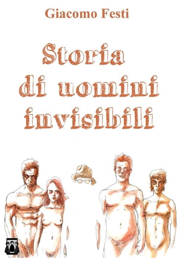 Storia di uomini invisibili - Giacomo Festi