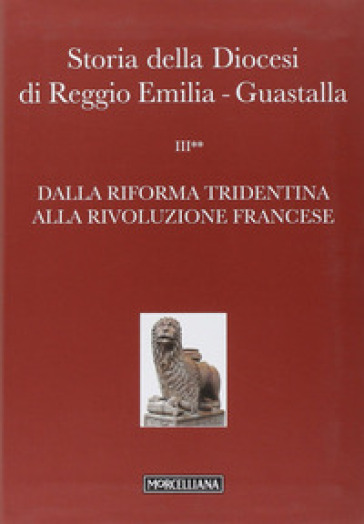 Storia della diocesi di Reggio Emilia-Guastalla. 3: Dalla riforma tridentina alla Rivoluzione Francese