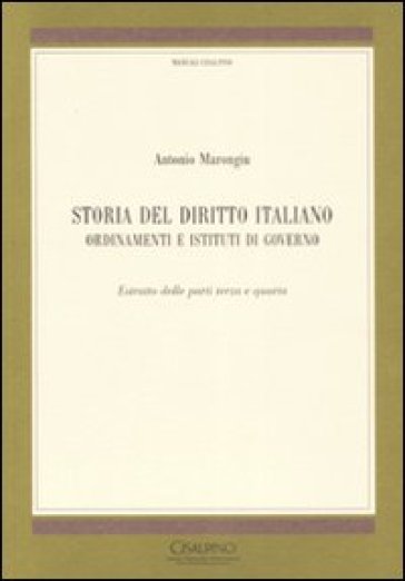 Storia del diritto italiano. Ordinamenti e istituti di governo. Estratto delle parti terza e quarta - Antonio Marongiu