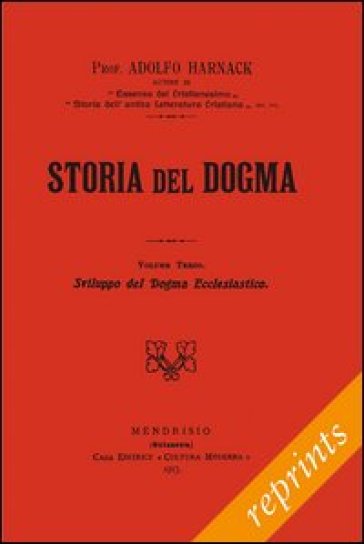 Storia del dogma (rist. anast. 1913). 3: Sviluppo del dogma della Chiesa - Adolf von Harnack