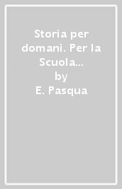 Storia per domani. Per la Scuola media. Con e-book. Con espansione online. Vol. 3: Il Novecento