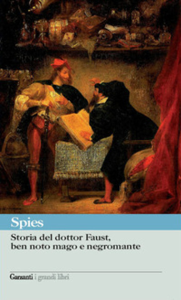 Storia del dottor Faust, ben noto mago e negromante - Johann Spies