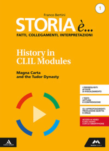 Storia è... fatti, collegamenti, interpretazioni. History in CLIL modules. Per i Licei. Con e-book. Con espansione online. 1. - Franco Bertini