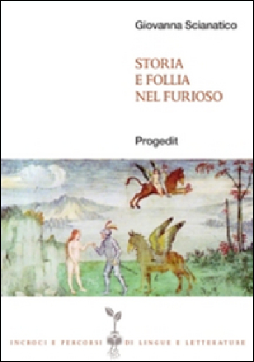 Storia e follia nel «furioso» - Giovanna Scianatico