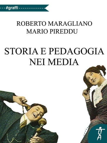 Storia e pedagogia nei media - Mario Pireddu - Roberto Maragliano
