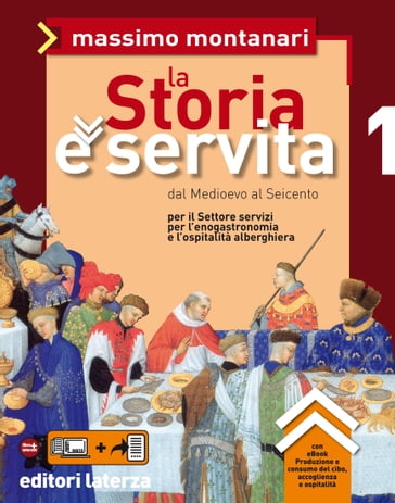 La Storia è servita. vol. 1. Dal Medioevo al Seicento - Massimo Montanari