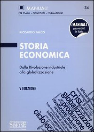 Storia economica. Dalla rivoluzione industriale alla globalizzazione - Riccardo Falco