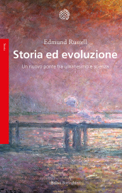 Storia ed evoluzione. Un nuovo ponte tra umanesimo e scienze