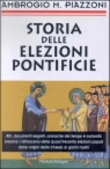 Storia delle elezioni pontificie - Ambrogio M. Piazzoni