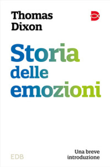 Storia delle emozioni. Una breve introduzione - Thomas Dixon